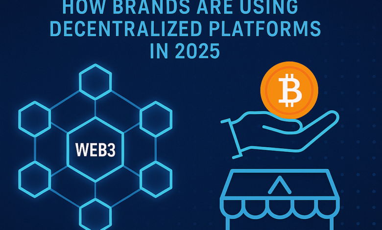 Web3 Marketing: How Brands Are Using Decentralized Platforms in 2025
